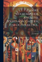 Danske Folkeminder: Aeventyr, Folkesagn, Gaader, Rim Og Folketro (1877) 1022606247 Book Cover