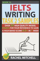 Ielts Writing Task 2 Samples: Over 50 High-Quality Model Essays for Your Reference to Gain a High Band Score 8.0+ In 1 Week 1973254115 Book Cover