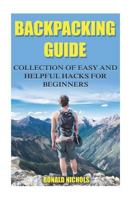 Backpacking Guide: Collection Of Easy and Helpful Hacks For Beginners 1720975442 Book Cover