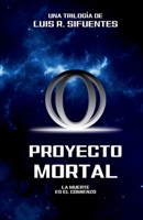 PROYECTO MORTAL: LA MUERTE ES EL COMIENZO (Spanish Edition) B0DY71LJ8Y Book Cover