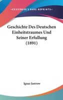 Geschichte Des Deutschen Einheitstraumes Und Seiner Erfullung (1891) 1161183264 Book Cover