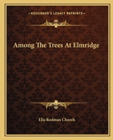 Among the Trees at Elmridge 1514669315 Book Cover