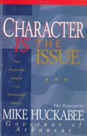 Character Is the Issue: How People With Integrity Can Revolutionize America 0805463674 Book Cover