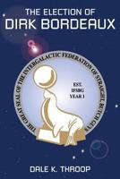 The Election of Dirk Bordeaux 0692182756 Book Cover