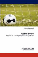 Game over?: The quest for a new legal regime in EU Sports Law 3844314695 Book Cover