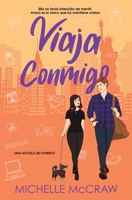 Viaja Conmigo : Un Romance de Viaje Donde Los Opuestos Se Atraen 196137353X Book Cover