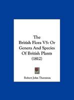 The British Flora V5: Or Genera And Species Of British Plants 1165771985 Book Cover