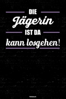 Die J�gerin ist da kann losgehen! Notizbuch: J�gerin Journal DIN A5 liniert 120 Seiten Geschenk 1677281375 Book Cover