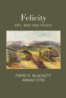 Felicity: Art, War and Peace B0BSSL469F Book Cover
