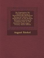 Die Organisation Der Volksbewaffnung In Deutschland Mit Besonderem Bezung Auf Sachsen: Eine Denkschrift An Die Deutsche Nationalversammlung Zu ... Deutschen Regierungen... 1295379856 Book Cover