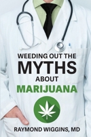 Weeding Out the Myths About Marijuana 1732581606 Book Cover