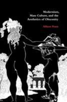Modernism, Mass Culture, and the Aesthetics of Obscenity 052110095X Book Cover