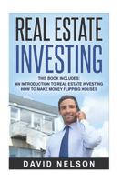 Real Estate Investing: 2 Manuscripts- An Introduction to Real Estate Investing, How to Make Money Flipping Houses 1537381008 Book Cover
