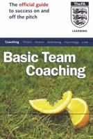 The Official FA Guide to Basic Team Coaching (Football Association) 0340816007 Book Cover