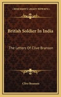 British Soldier In India: The Letters Of Clive Branson 1163162515 Book Cover