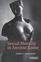 Sexual Morality in Ancient Rome 0521109000 Book Cover