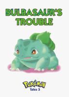 Pokemon Tales, Volume 3: Bulbasaur's Trouble (Pokémon Tales, 3) 1569313857 Book Cover