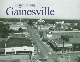 Remembering Gainesville 1596526807 Book Cover