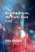 Kendra Rayne, the Forty Foot Girl (Worlds of Giants and Monsters) B0HGRSRGQG Book Cover