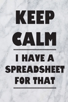 Keep Calm I Have A Spreadsheet For That: Coworker Office Funny Gag Notebook Wide Ruled Lined Journal 6x9 Inch ( Legal ruled ) Family Gift Idea Mom Dad or Kids in Holidays Marble 1670810550 Book Cover