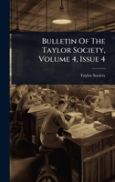 Bulletin Of The Taylor Society, Volume 4, Issue 4 1024901734 Book Cover