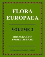 Flora Europaea, Vol. 2: Rosaceae to Umbelliferae 052106662X Book Cover