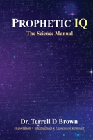 Prophetic IQ: The Science Manual (The Prophetic Intelligence Series) B0HBTFPTS2 Book Cover