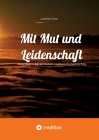 Mit Mut und Leidenschaft: Dein Weg zu persönlichem und beruflichem Erfolg (German Edition) 3384397347 Book Cover