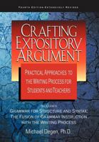 Crafting Expository Argument: Practical Approaches to the Writing Process for Students and Teachers 0966512588 Book Cover