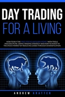 Day Trading for a living, How to buy the first stocks and earn money with tools and discipline: Swing trading strategy and how to invest in the stock market by reducing losses through diversification 1801799245 Book Cover