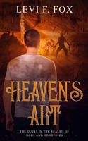 Heaven's Art: The Quest In The Realms Of Gods And Goddesses 1676121692 Book Cover