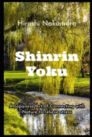 Shinrin-Yoku A Japanese Art of Connecting with Nature to relieve stress B0F6KF5MKN Book Cover