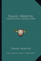 Daniel Webster: Representative Speeches 0548626251 Book Cover