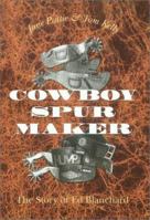 Cowboy Spur Maker: The Story of Ed Blanchard 160344050X Book Cover