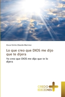 Lo que creo que DIOS me dijo que te dijera 6135601008 Book Cover
