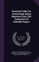 Practical Talks on Contracting, Being Reprints from the Contractor of Valuable Papers 1348166541 Book Cover