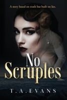 No Scruples: A story based on truth but built on lies. 1925966054 Book Cover