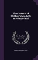 The Contents of Children's Minds on Entering School 1017693536 Book Cover