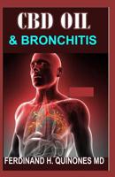 CBD Oil and Bronchitis: Eythin ou Need To Know Abot Using CBD OIL to Treat Bronchitis 1097637913 Book Cover