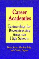 Career Academies: Partnerships for Reconstructing American High Schools (Jossey Bass Education Series) 1555424880 Book Cover