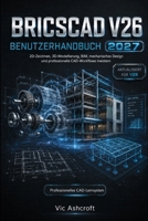 BRICSCAD V26 BENUTZERHANDBUCH 2027: Meisterhafte Kenntnisse in 2D-Zeichnen, 3D-Modellierung, BIM und Maschinenbau. und professionelle CAD-Workflows (German Edition) B0H8MQMB8K Book Cover