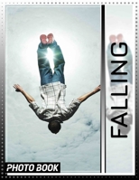 Falling Photo Book: Capture 40 Stunning Images Depicting Autumn's Beauty For Art Enthusiasts To Cherish B0DPSC44GW Book Cover