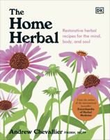 The Home Herbal: Restorative Herbal Remedies for the Mind, Body, and Soul 0241624878 Book Cover
