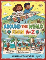 Around The World From A-Z: An Alphabet Adventure B0HBX3Q6FH Book Cover
