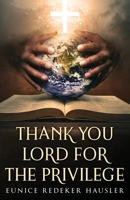 Thank You Lord for the Privilege 1953912311 Book Cover
