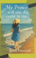 My prince will one day come to me... B0CPT5213Z Book Cover