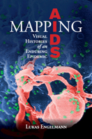 Mapping AIDS: Visual Histories of an Enduring Epidemic 1108444059 Book Cover