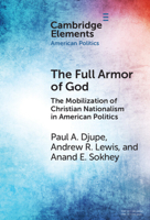 The Full Armor of God: The Mobilization of Christian Nationalism in American Politics 1009423924 Book Cover