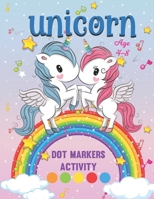 Dot Markers Activity Unicorn ages 4-8: Dot and Learn Activity and coloring book for kids Ages 4- 8 years old - A toddler and preschool Unicorn . as a fun gift. Gifts for Toddler Girls & boys. B091CL5GFG Book Cover
