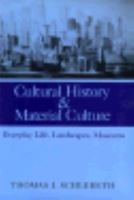 Cultural History and Material Culture: Everyday Life, Landscapes, Museums 0835718999 Book Cover
